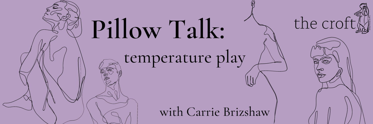 Pillow talk sex column temperature play