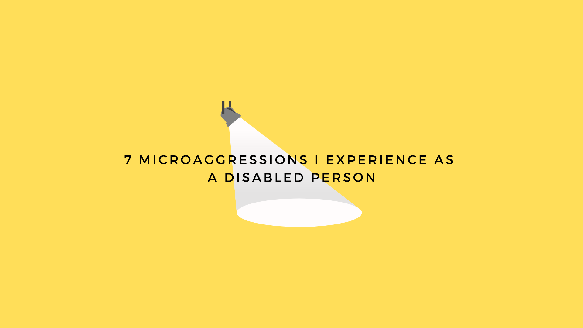 7 microaggressions I experience as a disabled person
