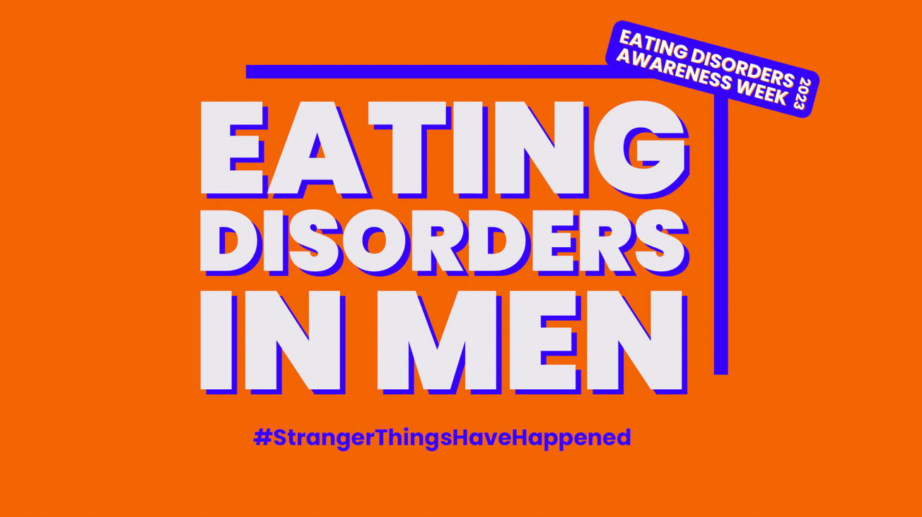 #HelpMenGetHelp: Eating Disorders Awareness Week 2023